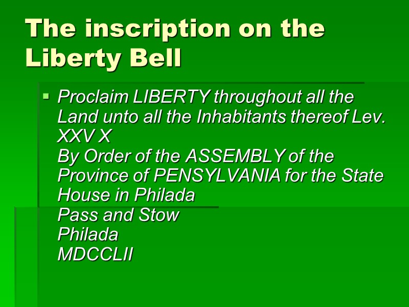 The inscription on the Liberty Bell  Proclaim LIBERTY throughout all the Land unto